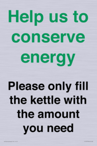 Help us to conserve energy - Please only fill the kettle with the amount you need